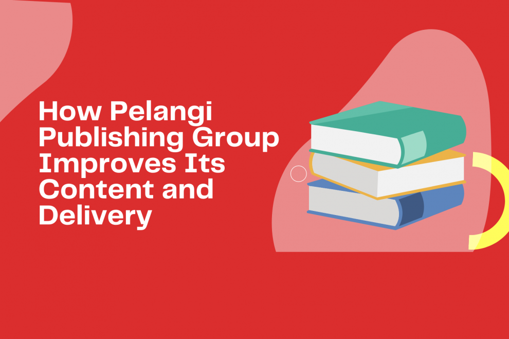How Pelangi Publishing Group Improves Its Content and Delivery