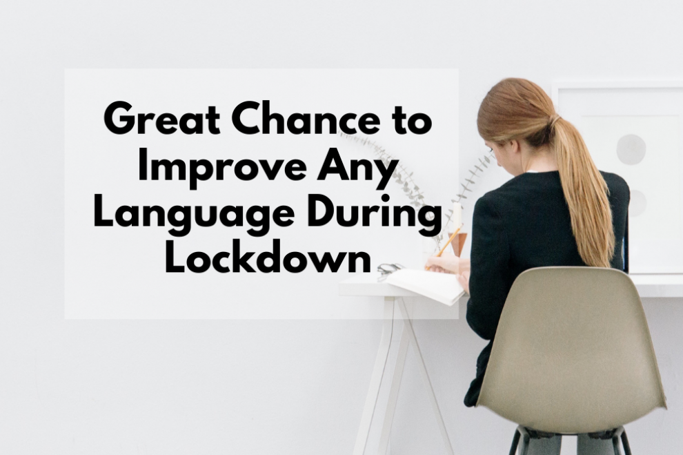 Great Chance to Improve Any Language During Lockdown