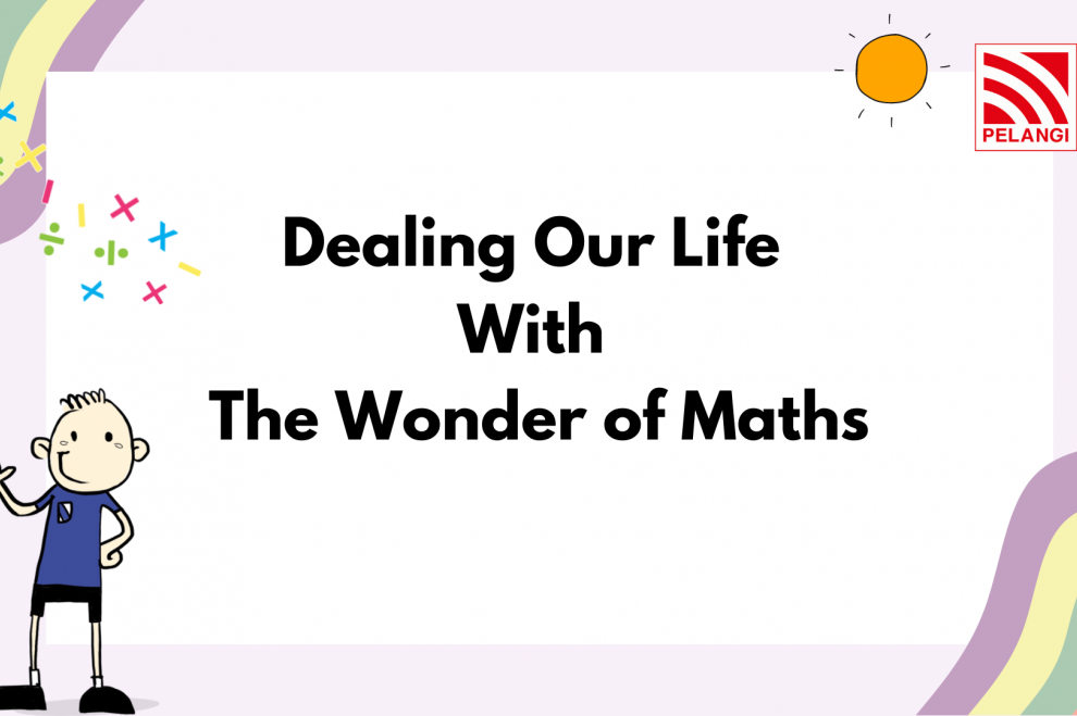 Dealing Our Life With The Wonder of Maths